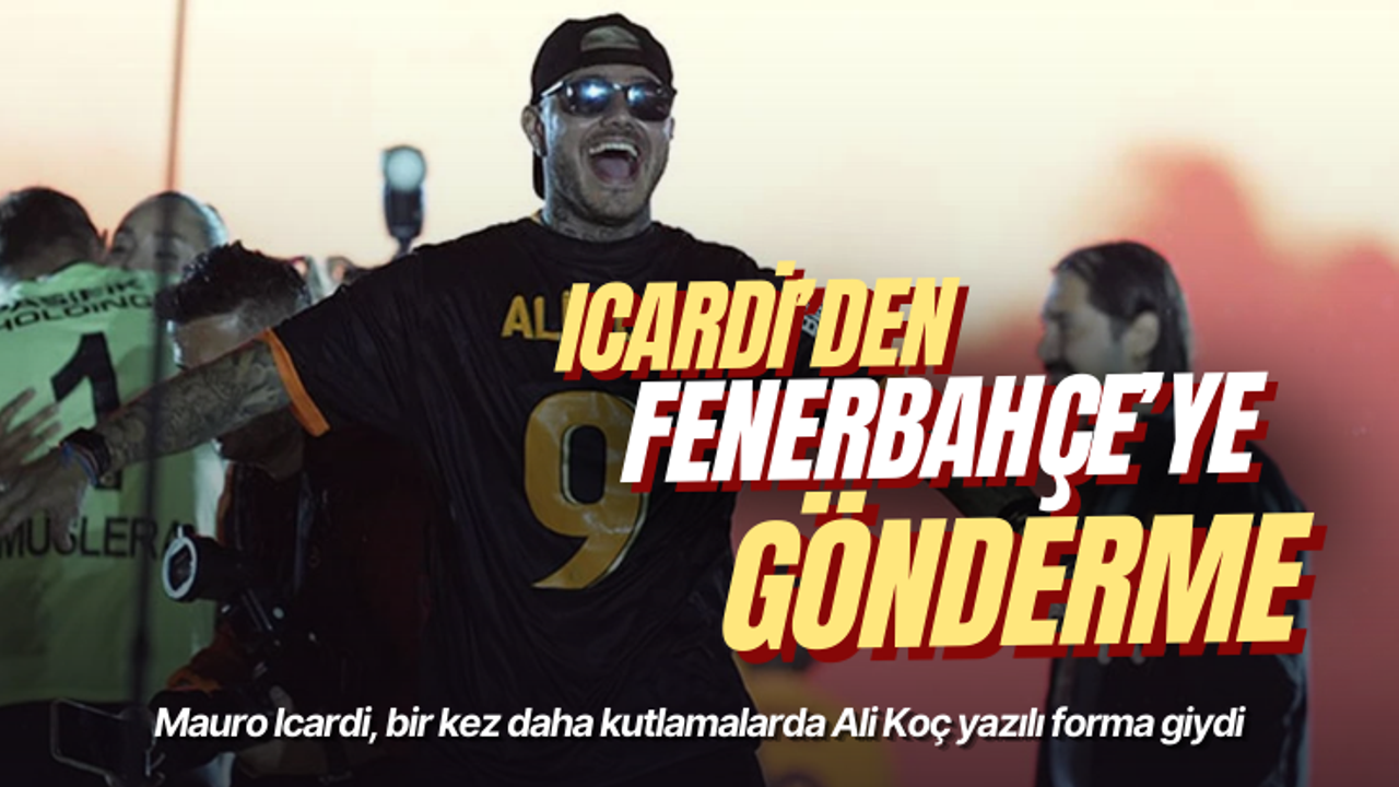 Mauro Icardi, bir kez daha kutlamalarda Ali Koç yazılı forma giydi