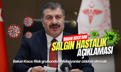 Bakan Koca: Risk grubunda enfeksiyonlar ciddiye alınmalı