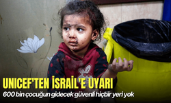 UNICEF'ten İsrail'e uyarı: 600 bin çocuğun gidecek güvenli hiçbir yeri yok
