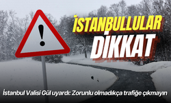 İstanbul Valisi Gül uyardı: Zorunlu olmadıkça trafiğe çıkmayın