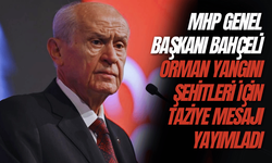 MHP Genel Başkanı Bahçeli'den orman yangını şehitleri için taziye mesajı