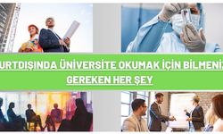 Yurtdışında Üniversite Okumak İçin Bilmeniz Gereken Her Şey