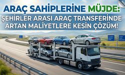 Araç Sahiplerine Müjde: Şehirler Arası Araç Transferinde Artan Maliyetlere Kesin Çözüm!