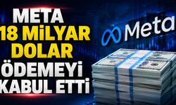 Meta 18 milyar dolar ödemeyi kabul etti