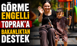 Görme engelli Toprak'a Bakanlıktan destek