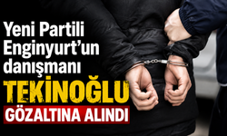 Yeni Partili Enginyurt'un danışmanı Tekinoğlu gözaltına alındı