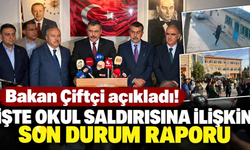 Bakan Çiftçi açıkladı! İşte okul saldırısına ilişkin son durum raporu