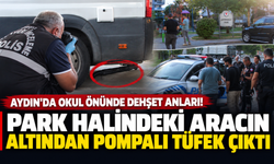 Aydın'da okul önünde dehşet anları! Park halindeki aracın altından pompalı tüfek çıktı