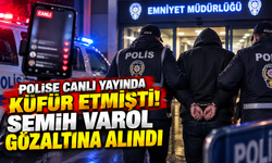 Polise canlı yayında küfür etmişti! Semih Varol gözaltına alındı