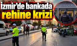 İzmir'de bankada rehine krizi