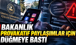 Bakanlık provakatif paylaşımlar için düğmeye bastı