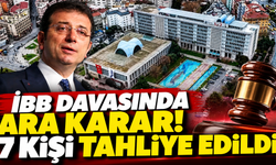 İBB davasında ara karar! 7 kişi tahliye edildi