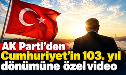 AK Parti’den Cumhuriyet’in 103. yıl dönümüne özel video