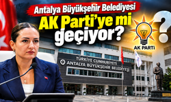 Antalya Büyükşehir Belediyesi AK Parti'ye mi geçiyor?