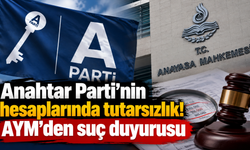 Anahtar Parti'nin hesaplarında tutarsızlık! AYM'den suç duyurusu
