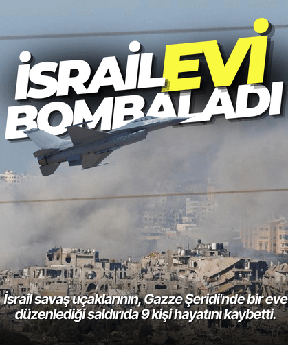 İsrail'in Gazze'de bir evi vurdu: 9 ölü