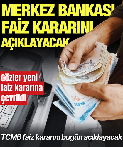 Gözler Merkez Bankası'nın bugün açıklayacağı "faiz" kararında