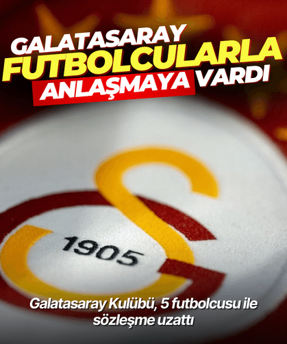 Galatasaray 5 futbolcusu ile sözleşme uzattı