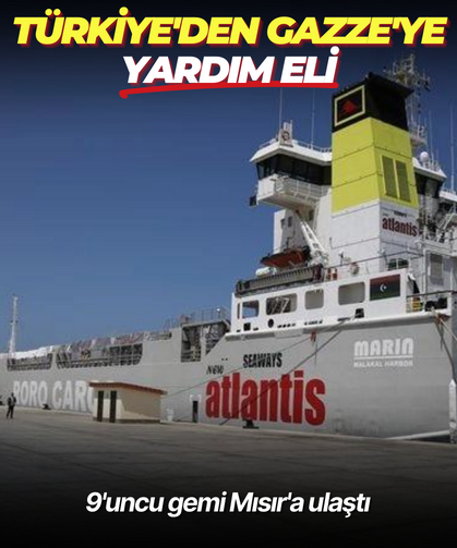 Türkiye'den Gazze'ye yardım eli: 9'uncu gemi Mısır'a ulaştı