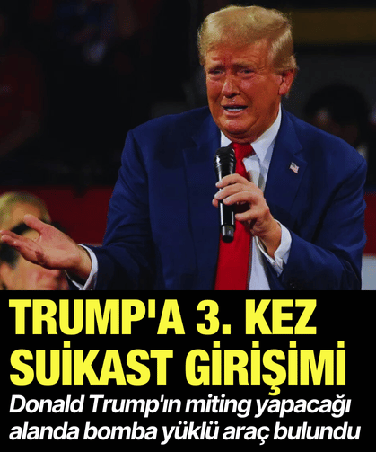 Trump'a 3. kez suikast girişimi: Miting yapacağı alanda bomba bulundu