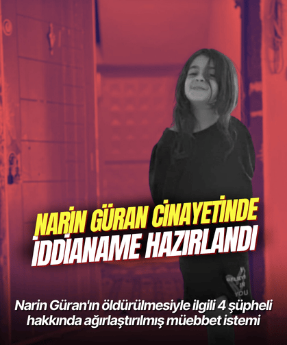 Narin Güran'ın öldürülmesiyle ilgili 4 şüpheli hakkında ağırlaştırılmış müebbet istemi