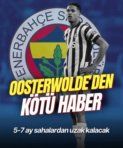 Fenerbahçe’ye Oosterwolde’den kötü haber: 5-7 ay sahalardan uzak kalacak