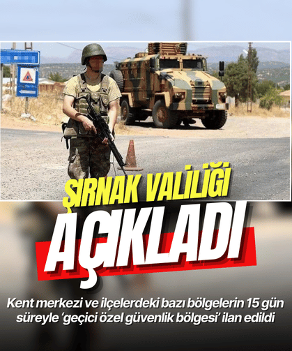 Şırnak'ta bazı alanlar "özel güvenlik bölgesi" ilan edildi