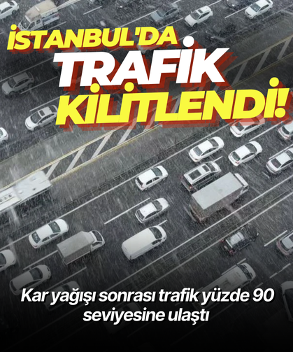 İstanbul'da trafik kilitlendi! Yoğunluk yüzde 90'a ulaştı