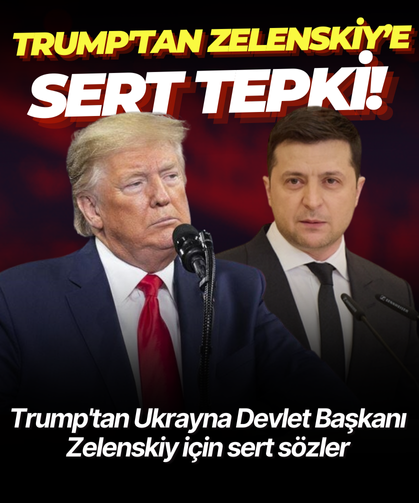 Trump'tan Ukrayna Devlet Başkanı Zelenskiy için sert sözler