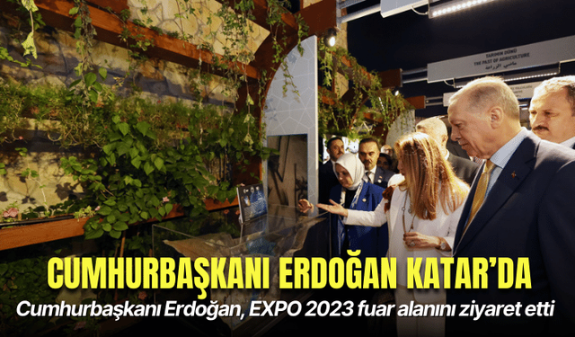 Cumhurbaşkanı Erdoğan, EXPO 2023 fuar alanını ziyaret etti  