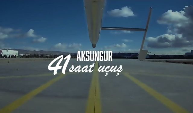 AKSUNGUR milli motoruyla 41 saatlik uçuşunu tamamladı