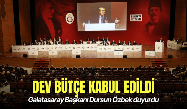Galatasaray'da dev bütçe kabul edildi