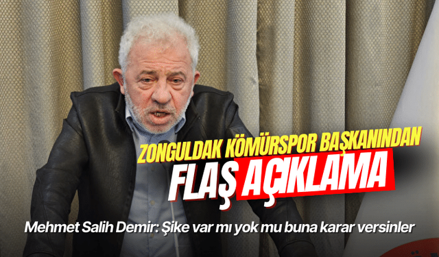 Zonguldak Kömürspor Başkanından flaş açıklama: Şike var mı yok mu buna karar versinler