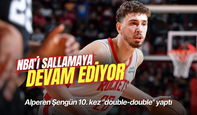 Alperen Şengün NBA’i sallamaya devam ediyor: 10. kez "double-double" yaptı