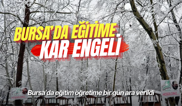 Bursa’da eğitim öğretime bir gün ara verildi