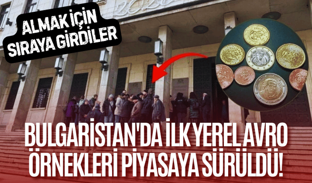 Bulgaristan'da ilk yerel avro örnekleri piyasaya sürüldü! Almak için sıraya girdiler