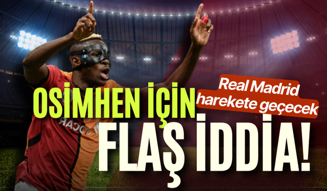 Osimhen için olay transfer iddiası! Real Madrid harekete geçecek