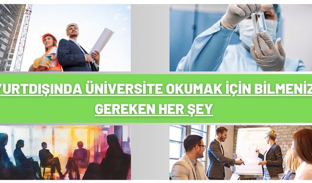 Yurtdışında Üniversite Okumak İçin Bilmeniz Gereken Her Şey