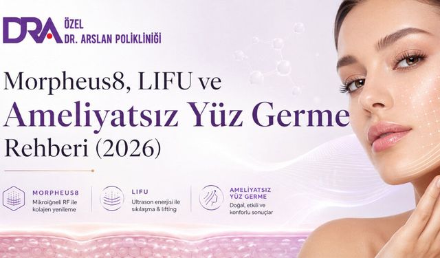 Morpheus8, LIFU ve Ameliyatsız Yüz Germe Rehberi (2026)