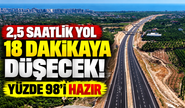 2,5 saatlik yol 18 dakikaya düşecek! Çeşmeli-Kızkalesi Otoyolu'nda sona doğru