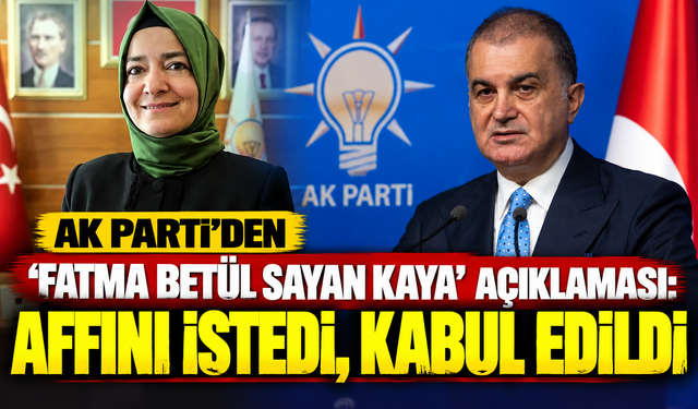 AK Parti'den 'Fatma Betül Sayan Kaya' açıklaması: Affını istedi, Genel Başkanımız kabul etti