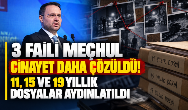 Bakan Gürlek duyurdu! 3 faili meçhul cinayet daha aydınlatıldı