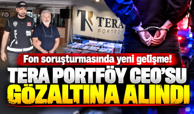 Fon soruşturmasında yeni gelişme! Tera Portföy CEO’su Sarpyener gözaltına alındı