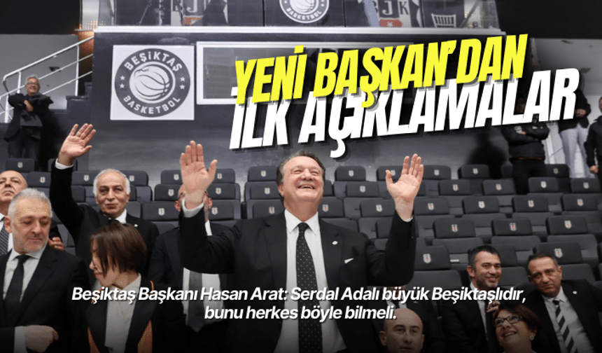 Beşiktaş Başkanı Hasan Arat: Serdal Adalı büyük Beşiktaşlıdır, bunu herkes böyle bilmeli