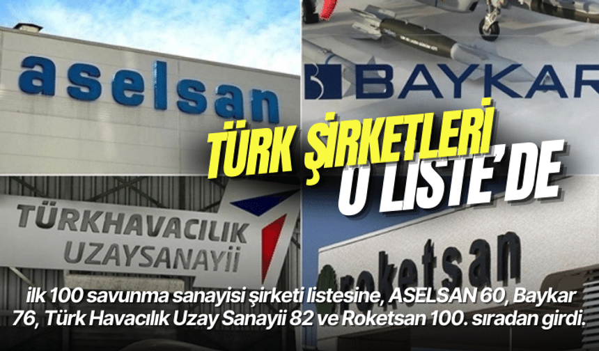 4 Türk firması ‘ilk 100 savunma sanayii şirketi’ listesinde