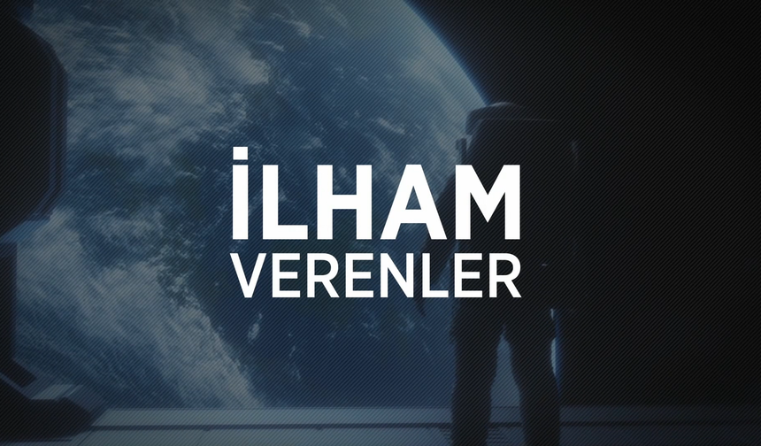 İLHAM VERENLER