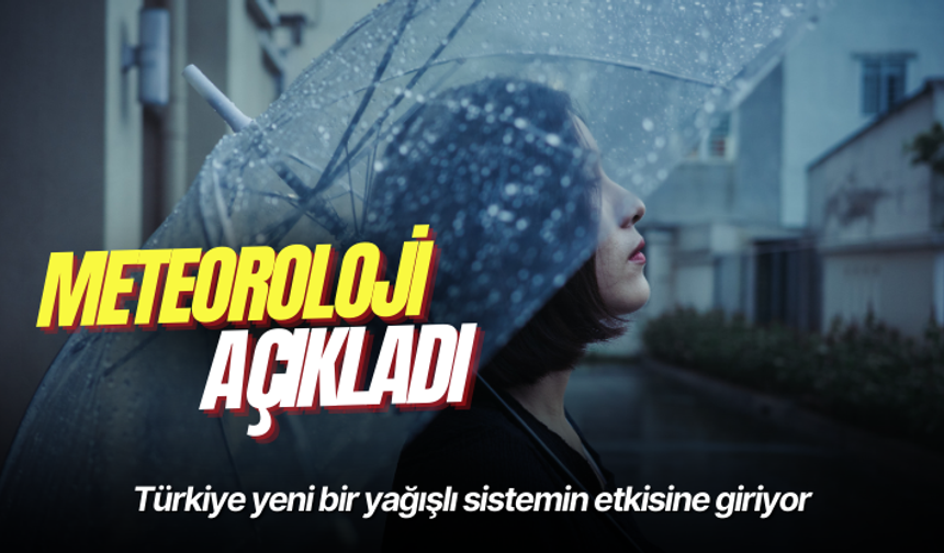 Türkiye yeni bir yağışlı sistemin etkisine giriyor