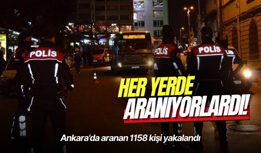 Ankara'da aranan 1158 kişi yakalandı