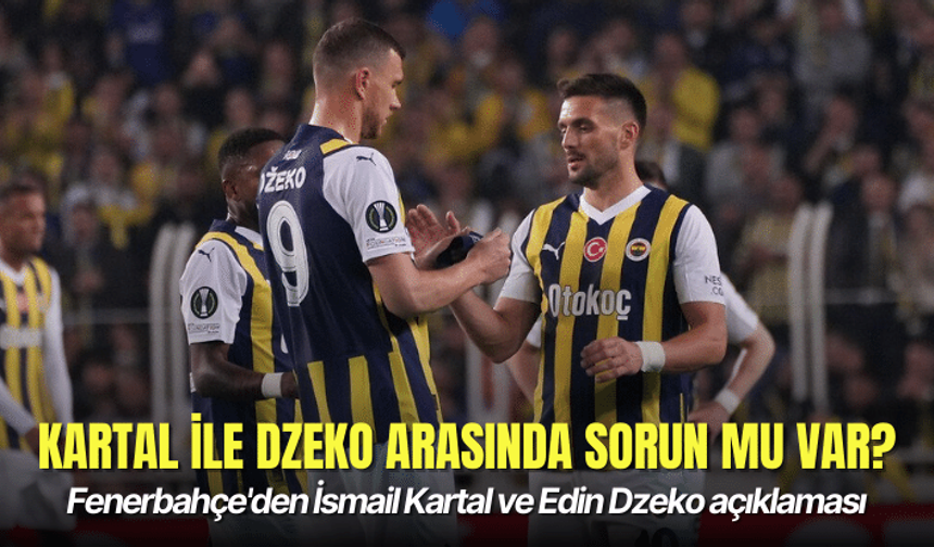 Fenerbahçe'den İsmail Kartal ve Edin Dzeko açıklaması