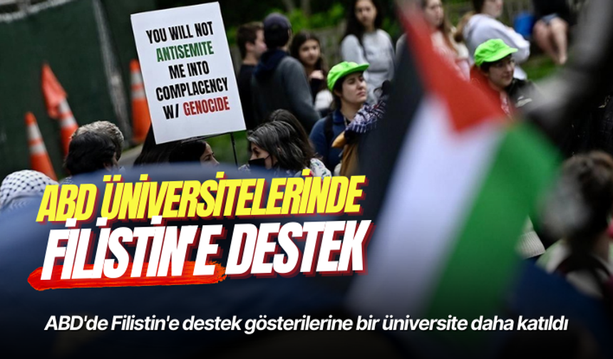 ABD'de Filistin'e destek gösterilerine bir üniversite daha katıldı